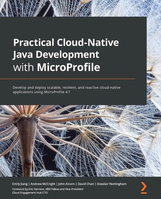Practical Cloud-Native Java Development with MicroProfile Emily Jiang (u. a.)