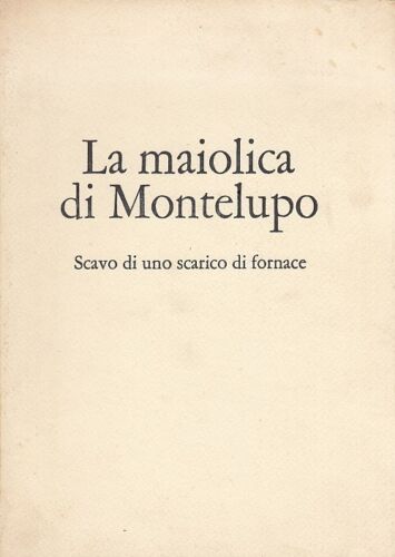ARTE La maiolica di Montelupo Scavo di uno scarico di fornace - Photo 1/1