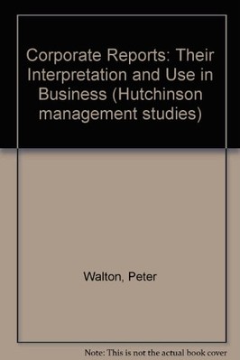 Corporate reports: their interpretation and use in business By P