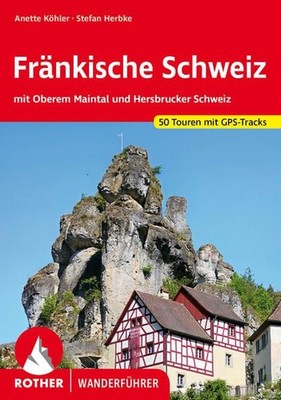 Fränkische Schweiz mit Oberem Maintal und Hersbrucker Schweiz. 50 Touren mit GPS