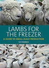Lambs for the Freezer: A Guide to Small-Scale Production by Sue Kendrick (Hardback, 2011)