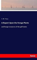 A Report Upon The Forage Plants And Forage Resources Of The Gulf States Tracy
