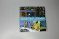 The Encyclopedia Of Oil Painting Techniques: A Comprehensive Visual Guide to Tr