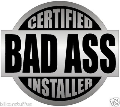 CERTIFIED BAD A$$ INSTALLER (LOT OF 3) STICKER BLACK ON GREY HARD HAT STICKER 