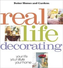 Real Life Decorating: Your Life, Your Style, Your Home - Hardcover - GOOD