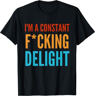 NEW LIMITED I'm A Constant Fcking Delight Retro Funny Joke T-Shirt