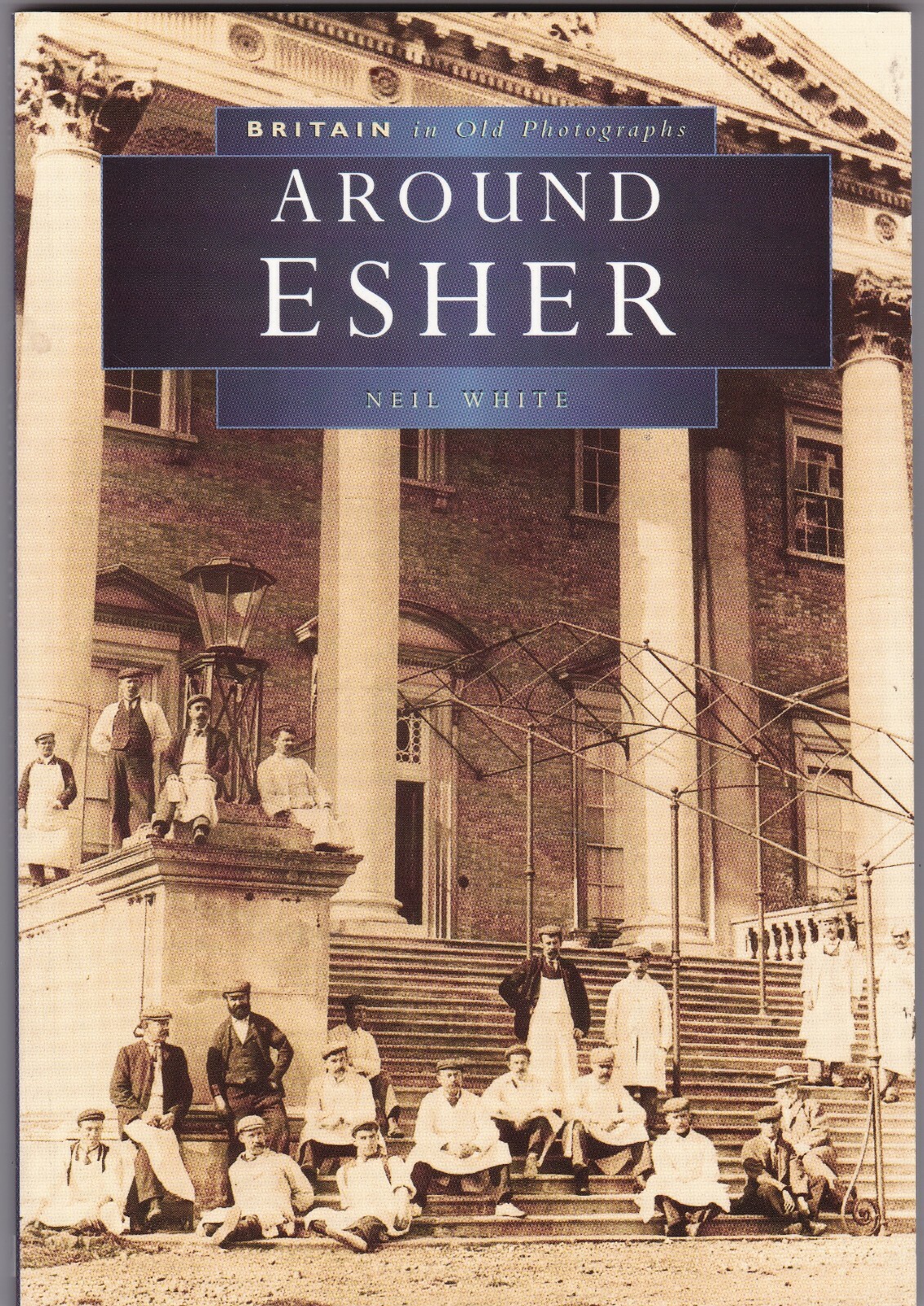 Around Esher History Book in 200 Old Photographs by Neil White (Paperback) NEW