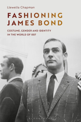 Fashioning James Bond: Costume  Gender and Identity in the World of 007 By Ll...