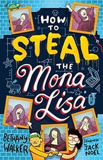 How to Steal the Mona Lisa,Bethany Walker, Jack Noel