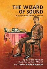 The Wizard of Sound: A Story About Thomas Edison (Creative Minds Biography)