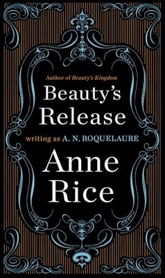 Beauty's Release: A Novel: 3 (Sleeping B..., Rice, Anne