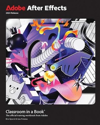 Adobe After Effects Classroom in a Book 2024 Release by Lisa ... - 9780138316488
