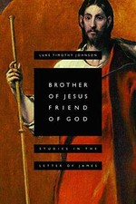 Brother of Jesus, Friend of - Paperback, by Luke Timothy Johnson - Very Good