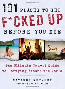 101 Places to Get F*cked Up Before You Die: The Ultimate... | Buch | Zustand gut
