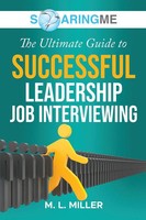Soaringme The Ultimate Guide To Successful Leadership Job Interviewing Miller