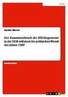 Der Zusammenbruch Der Sed-Hegemonie In Der DDR WäHrend Der Politischen Wende Des