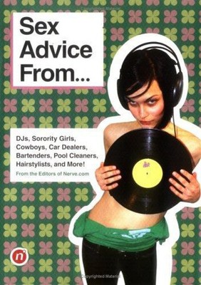 Sex Advice From... : DJs, Sorority Girls, Cowboys, Car Dealers, B