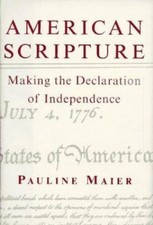 American Scripture : Making the Declaration of Independence by Pauline Maier...