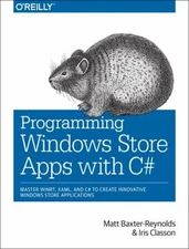 Programming Windows Store Apps with C# : Master WinRT, XAML, and