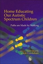 Home Educating Our Autistic Spectrum Children: Paths are Made by Wa... Paperback