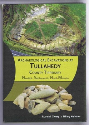 Ireland: Archaeological Excavations, Tullahedy, Tipperary: Neolithic Settlement
