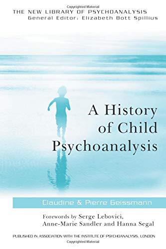 A History of Child Psychoanalysis (The New Libr, Geissmann Paperback..
