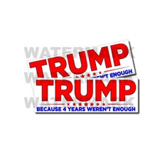 Trump because 4 Years weren't Enough - Pro Trump Anti Biden Stickers US 2 PACK