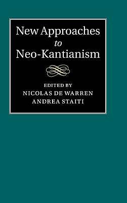 New Approaches to Neo-Kantianism de Warren Staiti Hardback 9781107032576