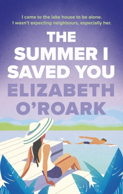 The Summer I Saved You by Elizabeth O'Roark (Paperback Book) - Image 6