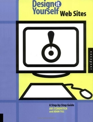 Design It Yourself Web Sites: A Step by Step Guide