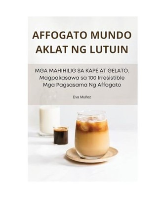 AFFOGATO MUNDO AKLAT NG LUTUIN, Eva Muñoz