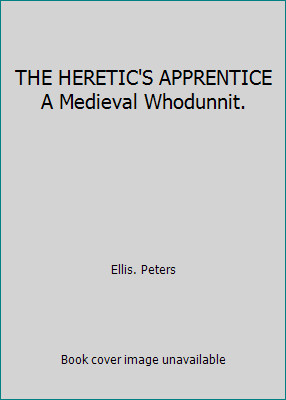 THE HERETIC'S APPRENTICE A Medieval Whodunnit. by Ellis. Peters