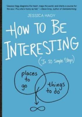 How to Be Interesting: (In 10 Simple Steps) - Paperback - VERY GOOD