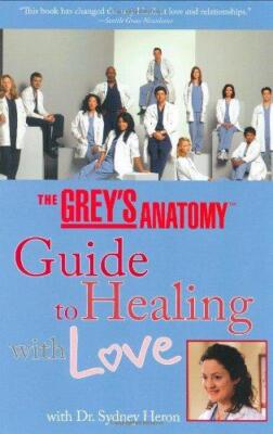 Grey's Anatomy Guide to Healing with Love, The