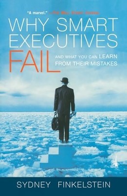 Finkelstein - Why Smart Executives Fail  And What You Can Learn from T - E555z