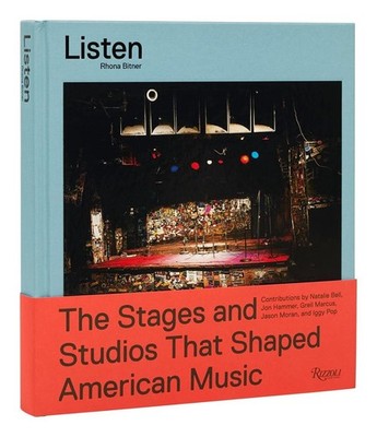 Listen: The Stages and Studios that Shaped American Music by Iggy Pop Hardcover 