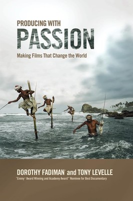 Producing with Passion: Making Films That Change the World by Tony Levelle
