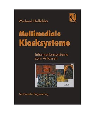 Multimediale Kiosksysteme: Informationssysteme zum Anfassen (Multimedia-Engineer