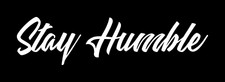 Stay Humble Vinyl Decal Sticker Jdm Euro Drift Illest Hoon Import Tuner Car