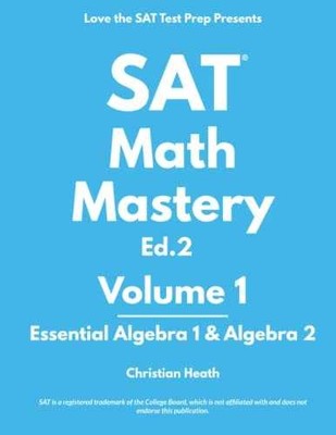 SAT Math Mastery: Essential Algebra - Paperback, by Heath Christian - Very Good