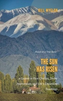 The Sun Has Risen by Bill Wylson Paperback Book