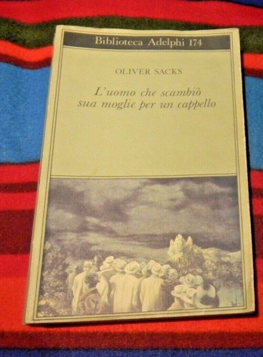 LIBRO OLIVER SACKS L'UOMO CHE SCAMBIò SUA MOGLIE PER UN CAPPELLO ADELPHI  EDIZION | eBay