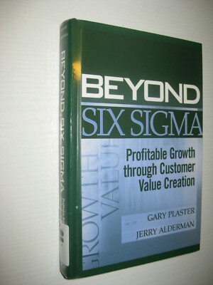 Beyond Six SIGMA: Profitable Growth Through Customer Value Creation von Jerry...