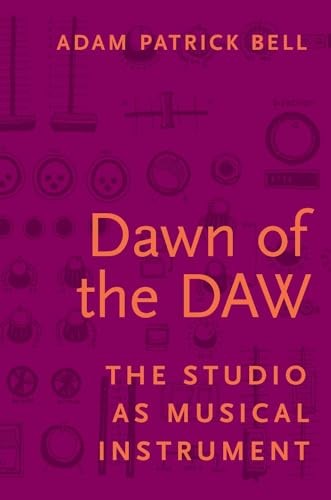 DAWN OF THE DAW P: The Studio as Musical Instrument - BELL