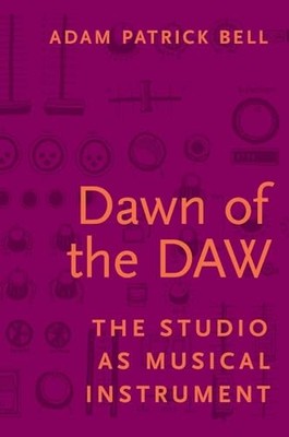 DAWN OF THE DAW P: The Studio as Musical Instrument - BELL
