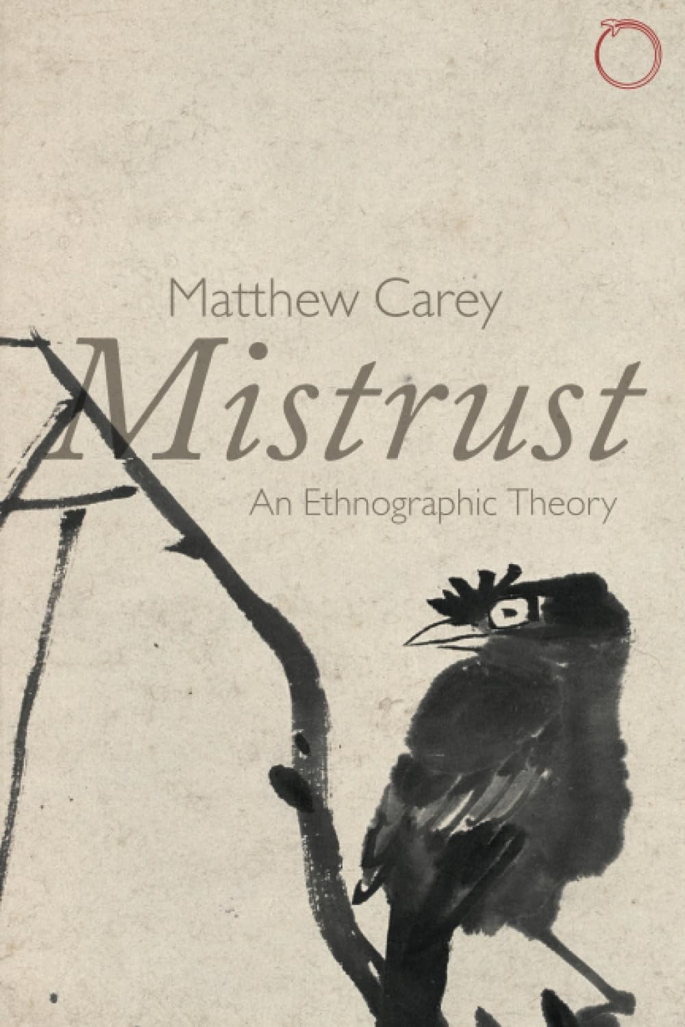 Mistrust – An Ethnographic Theory by Matthew Carey (Paperback Book) - Image 5
