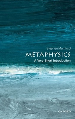 METAPHYSICS by Stephen Mumford Department of Philosophy, University of Nottingh