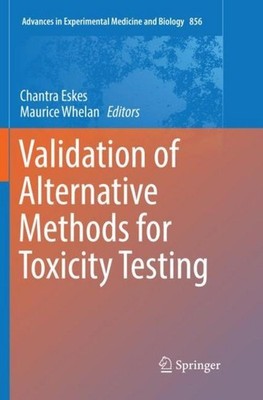 Validation of Alternative Methods for Toxicity Testing Chantra Eskes