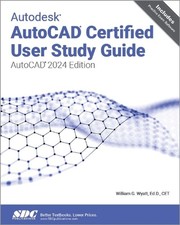 Autodesk AutoCAD Certified User Study Guide: AutoCAD 2024 Edition by William G.
