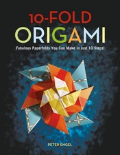 10-Fold Origami: Fabulous Paperfolds You Can Make in Just 10 Steps!: Origami Boo